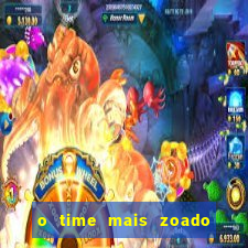 o time mais zoado do mundo